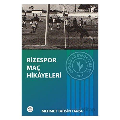 Rizespor Maç Hikayeleri - Mehmet Tahsin Tansu - Elpis Yayınları