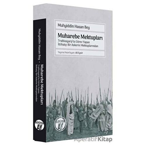 Muharebe Mektupları - Trablusgarpta Görev Yapan İttihatçı Bir Askerin Mektuplarından