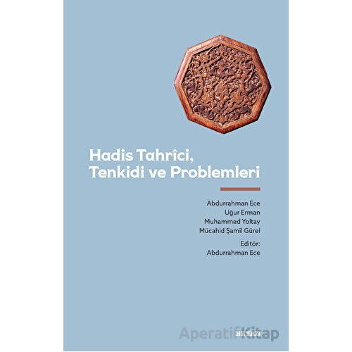 Hadis Tahrici, Tenkidi ve Problemleri - Abdurrahman Ece - Beyan Yayınları