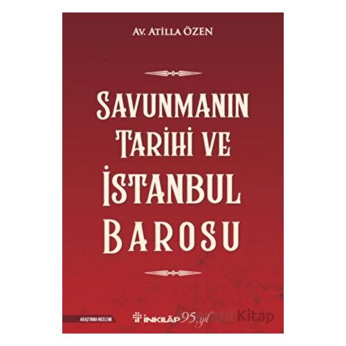 Savunmanın Tarihi ve İstanbul Barosu - Atilla Özen - İnkılap Kitabevi