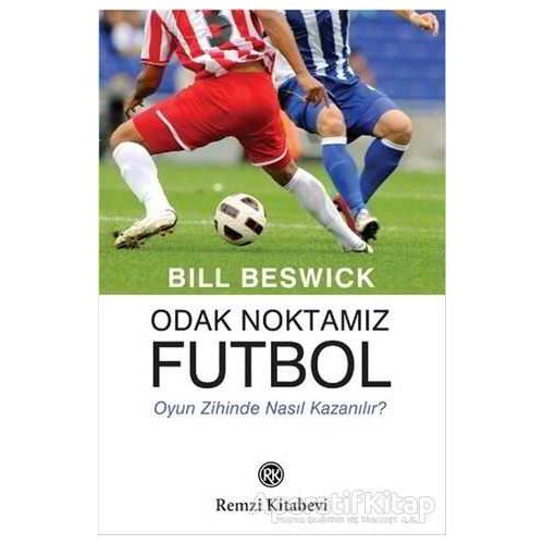 Odak Noktamız Futbol - Bill Beswick - Remzi Kitabevi