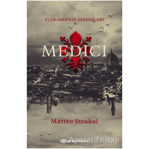Medici - Floransanın Efendileri - Matteo Strukul - Epsilon Yayınevi