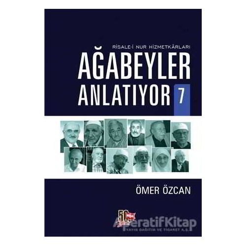 Ağabeyler Anlatıyor 7 - Ömer Özcan - Nesil Yayınları