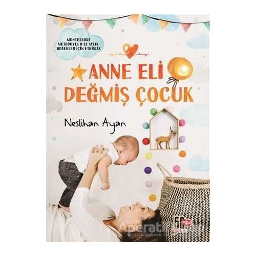 Anne Eli Değmiş Çocuk - Neslihan Ayan - Nesil Yayınları