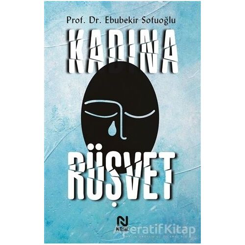 Kadına Rüşvet - Ebubekir Sofuoğlu - Nesil Yayınları