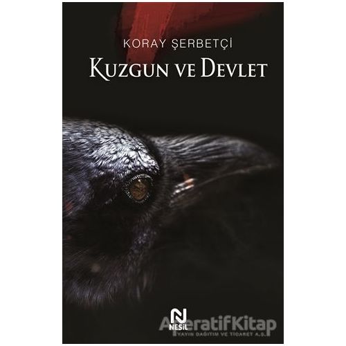 Kuzgun ve Devlet - Koray Şerbetçi - Nesil Yayınları