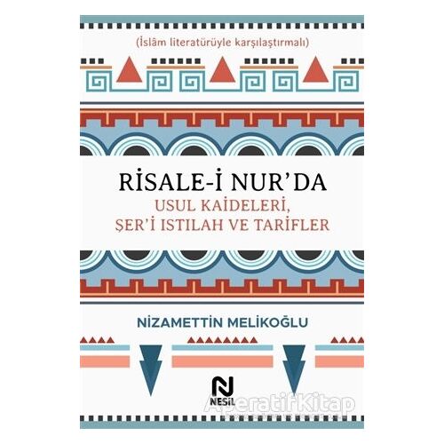 Risale-i Nur’da Usul Kaideleri, Şer’i Istılah ve Tarifler - Nizamettin Melikoğlu - Nesil Yayınları