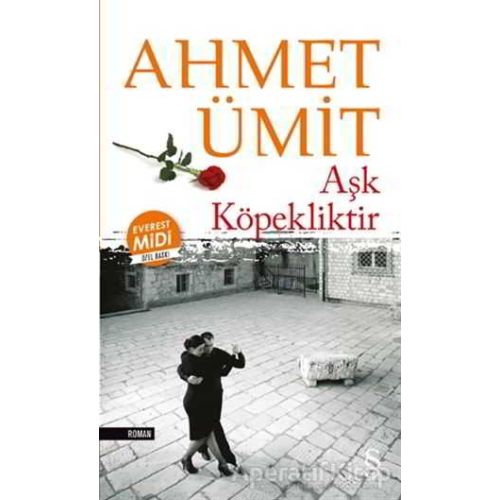 Aşk Köpekliktir (Midi Boy) - Ahmet Ümit - Everest Yayınları