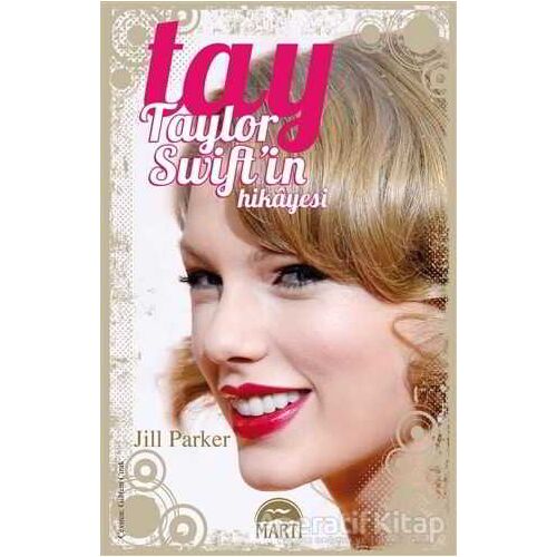 Tay Taylor Swiftin Hikayesi - Jill Parker - Martı Yayınları