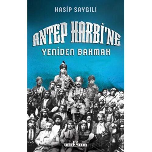 Antep Harbine Yeniden Bakmak - Hasip Saygılı - Timaş Yayınları