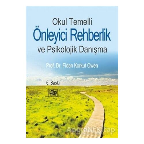 Okul Temelli Önleyici Rehberlik ve Psikolojik Danışma - Fidan Korkut Owen - Anı Yayıncılık