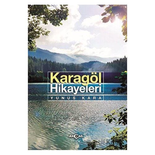 Karagöl Hikayeleri - Yunus Kara - Akçağ Yayınları