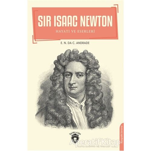 Sir Isaac Newton - E.N. Da C. Andrade - Dorlion Yayınları