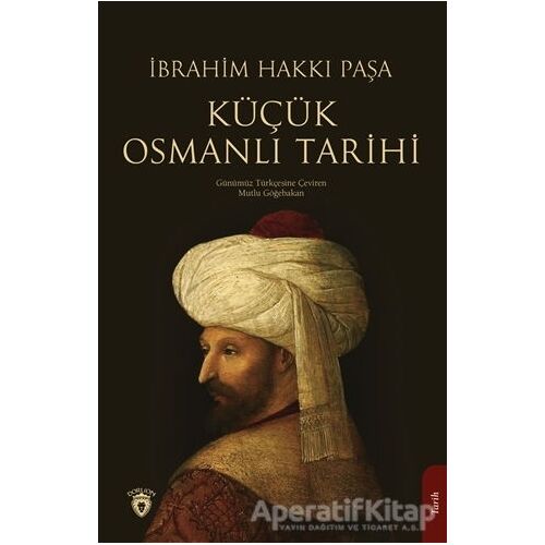 Küçük Osmanlı Tarihi - İbrahim Hakkı Paşa - Dorlion Yayınları