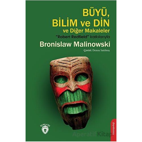 Büyü, Bilim ve Din - Bronislaw Malinowski - Dorlion Yayınları