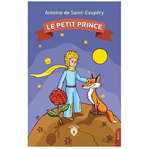 Le Petit Prince - Antoine De Saint Exupery - Dorlion Yayınları