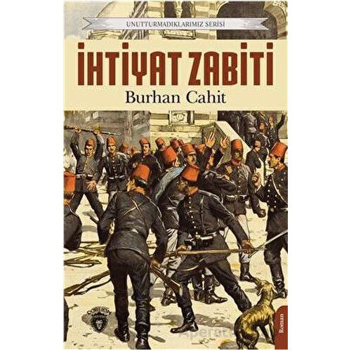 Unutturmadıklarımız Serisi - İhtiyat Zabiti - Burhan Cahit - Dorlion Yayınları