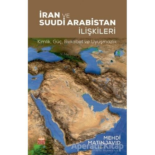 İran ve Suudi Arabistan İlişkileri - Mehdi Matinjavid - Nobel Bilimsel Eserler