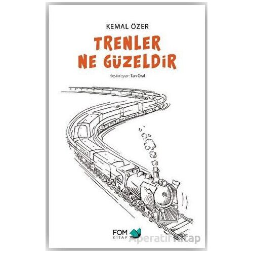 Trenler Ne Güzeldir - Kemal Özer - FOM Kitap