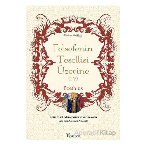 Felsefenin Tesellisi Üzerine (I-V) - Bez Ciltli - Boethius - Koridor Yayıncılık