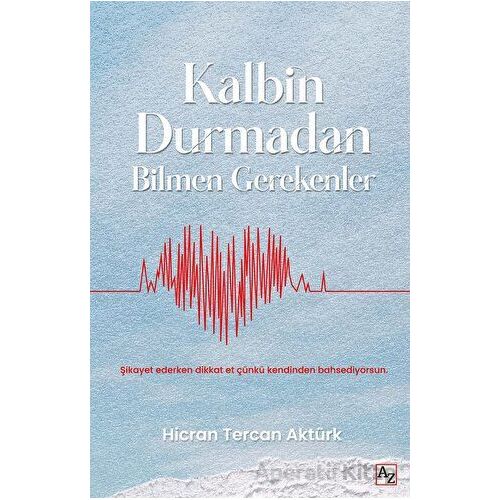 Kalbin Durmadan Bilmen Gerekenler - Hicran Tercan Aktürk - Az Kitap