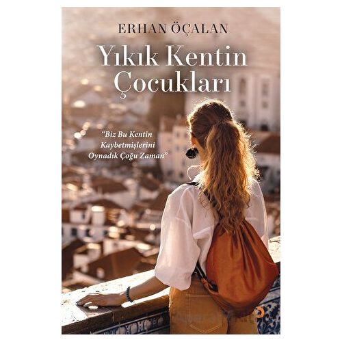 Yıkık Kentin Çocukları - Erhan Öçalan - Cinius Yayınları