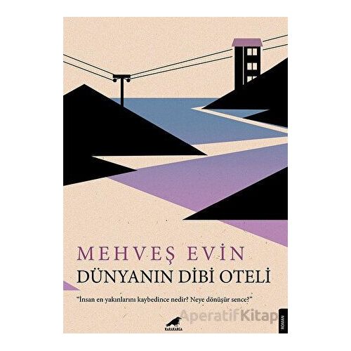 Dünyanın Dibi Oteli - Mehveş Evin - Kara Karga Yayınları