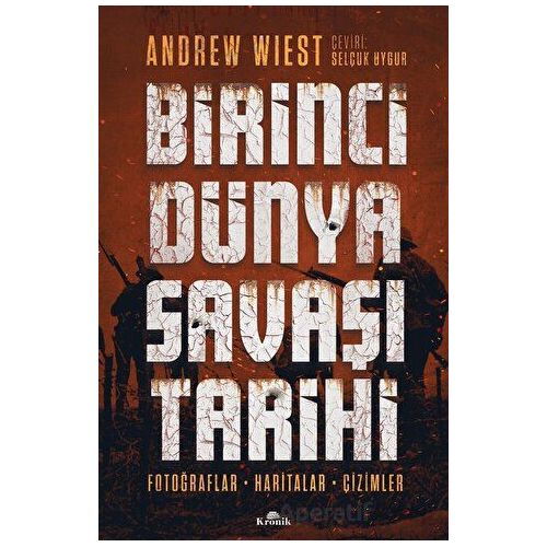Birinci Dünya Savaşı Tarihi - Andrew Wiest - Kronik Kitap