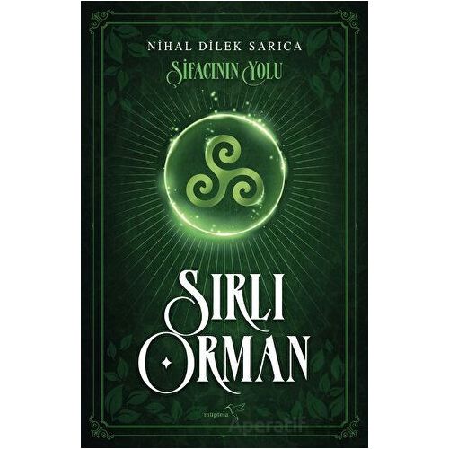 Şifacının Yolu - Sırlı Orman - Nihal Dilek Sarıca - Müptela Yayınları