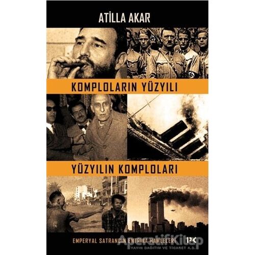 Komploların Yüzyılı Yüzyılın Komploları - Atilla Akar - Profil Kitap