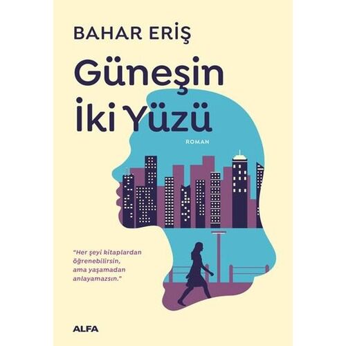 Güneşin İki Yüzü - Bahar Eriş - Alfa Yayıncılık