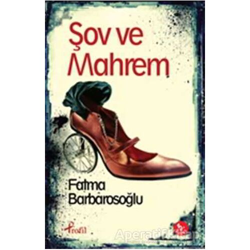 Şov ve Mahrem - Fatma Barbarosoğlu - Profil Kitap