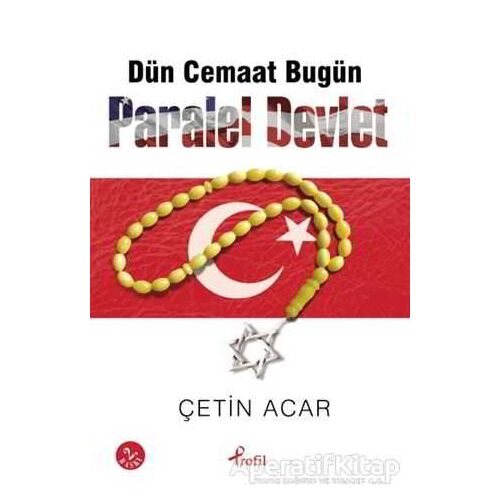 Dün Cemaat Bugün Paralel Devlet - Çetin Acar - Profil Kitap