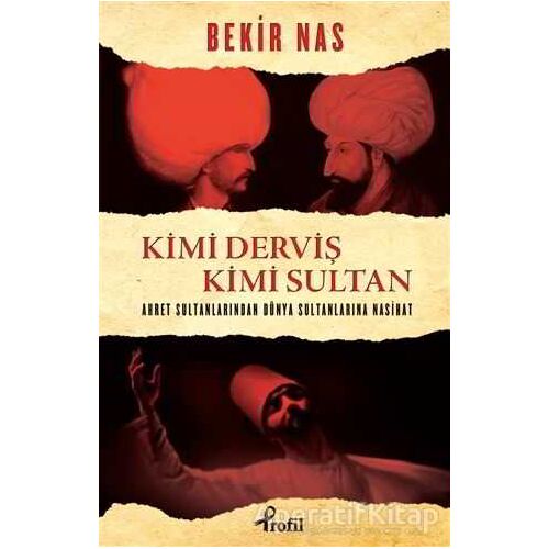 Kimi Derviş Kimi Sultan - Bekir Nas - Profil Kitap