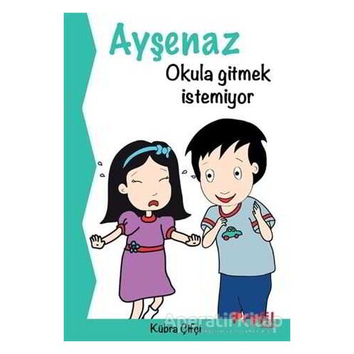 Ayşenaz Okula Gitmek İstemiyor - Kübra Çifçi - Profil Kitap