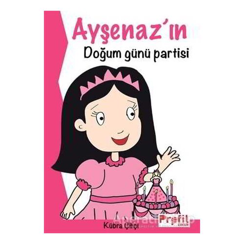 Ayşenaz’ın Doğum Günü Partisi - Kübra Çifçi - Profil Kitap