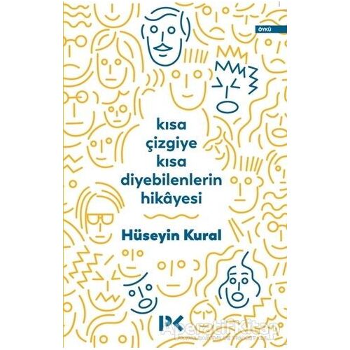 Kısa Çizgiye Kısa Diyebilenlerin Hikayesi - Hüseyin Kural - Profil Kitap