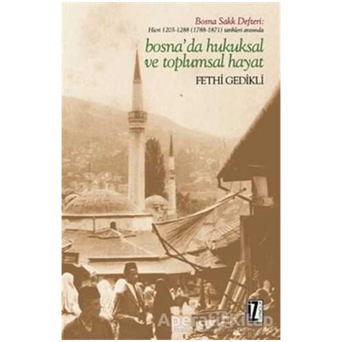 Bosnada Hukuksal ve Toplumsal Hayat - Fethi Gedikli - İz Yayıncılık