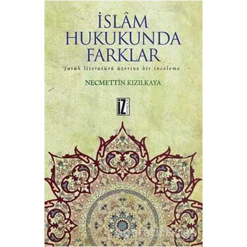 İslam Hukukunda Farklar - Necmettin Kızılkaya - İz Yayıncılık