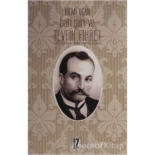 Batı Şiiri ve Tevfik Fikret - Hilmi Uçan - İz Yayıncılık