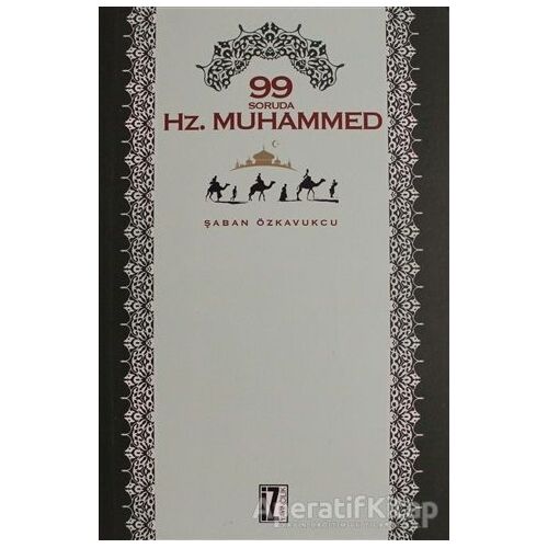 99 Soruda Hz. Muhammed - Şaban Özkavukcu - İz Yayıncılık