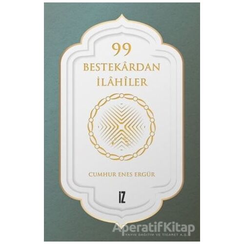 99 Bestekardan İlahiler - Cumhur Enes Ergür - İz Yayıncılık