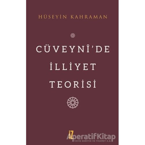 Cüveyni’de İlliyet Teorisi - Hüseyin Kahraman - İz Yayıncılık