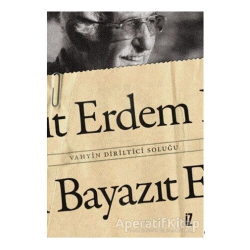 Vahyin Diriltici Soluğu - Erdem Bayazıt - İz Yayıncılık