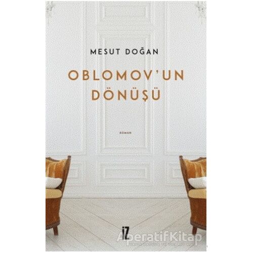 Oblomov’un Dönüşü - Mesut Doğan - İz Yayıncılık