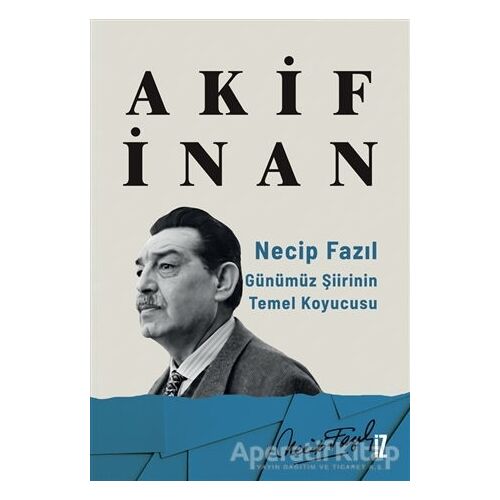 Necip Fazıl - Akif İnan - İz Yayıncılık