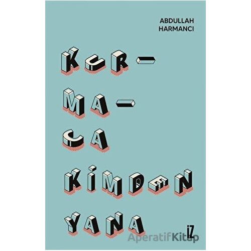 Kurmaca Kimden Yana - Abdullah Harmancı - İz Yayıncılık