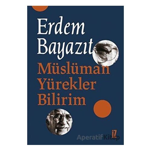 Müslüman Yürekler Bilirim - Erdem Bayazıt - İz Yayıncılık