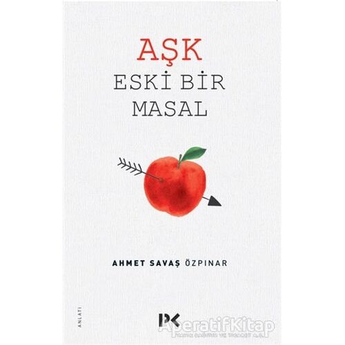 Aşk Eski Bir Masal - Ahmet Savaş Özpınar - Profil Kitap