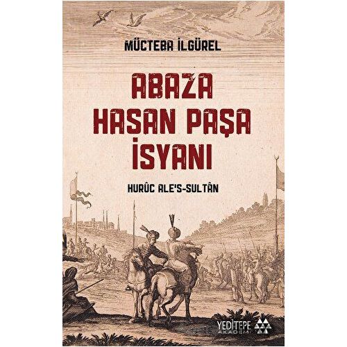 Abaza Hasan Paşa İsyanı - Mücteba İlgürel - Yeditepe Akademi